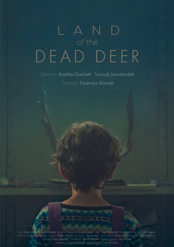 LAND OF THE DEAD DEER Dirctors: Anahita Qarcheh, Soroush Javadzadeh